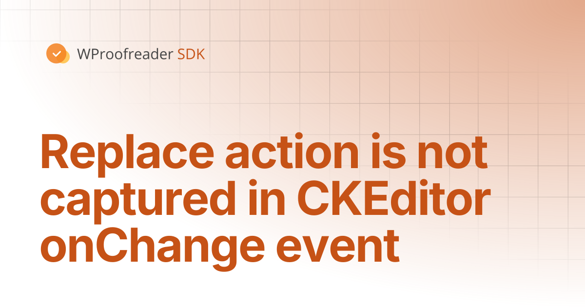 Replace action is not captured in CKEditor onChange event ...
